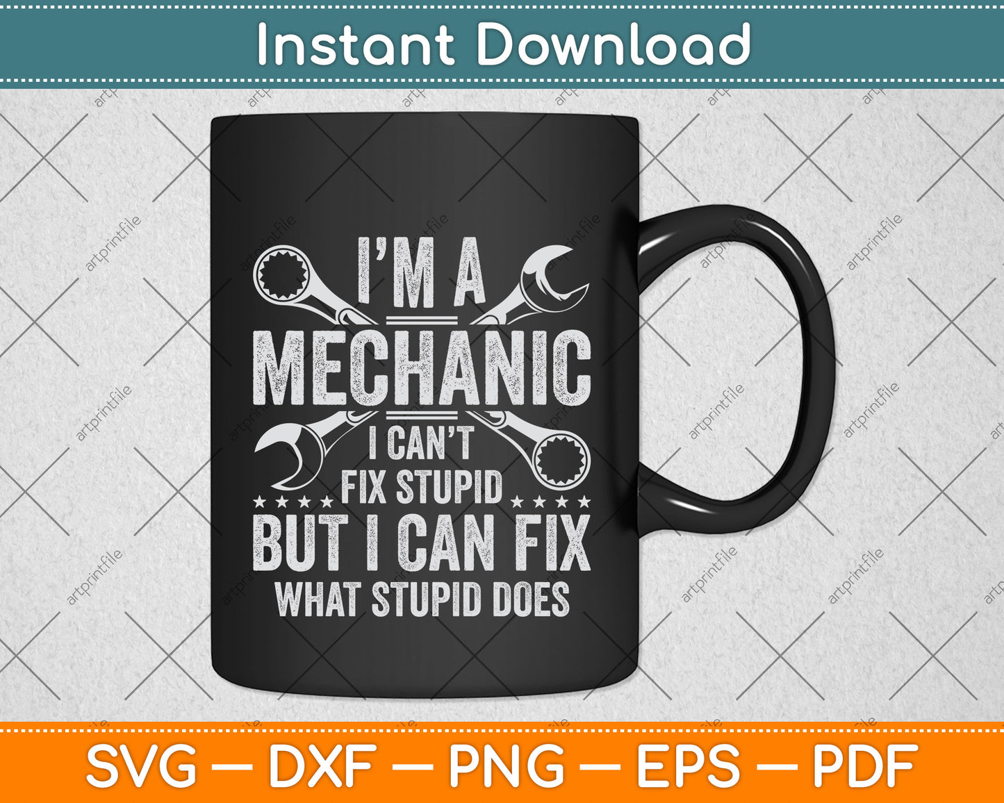 I'm A Mechanic I Can't Fix Stupid Funny Svg Design Digital Cutting File