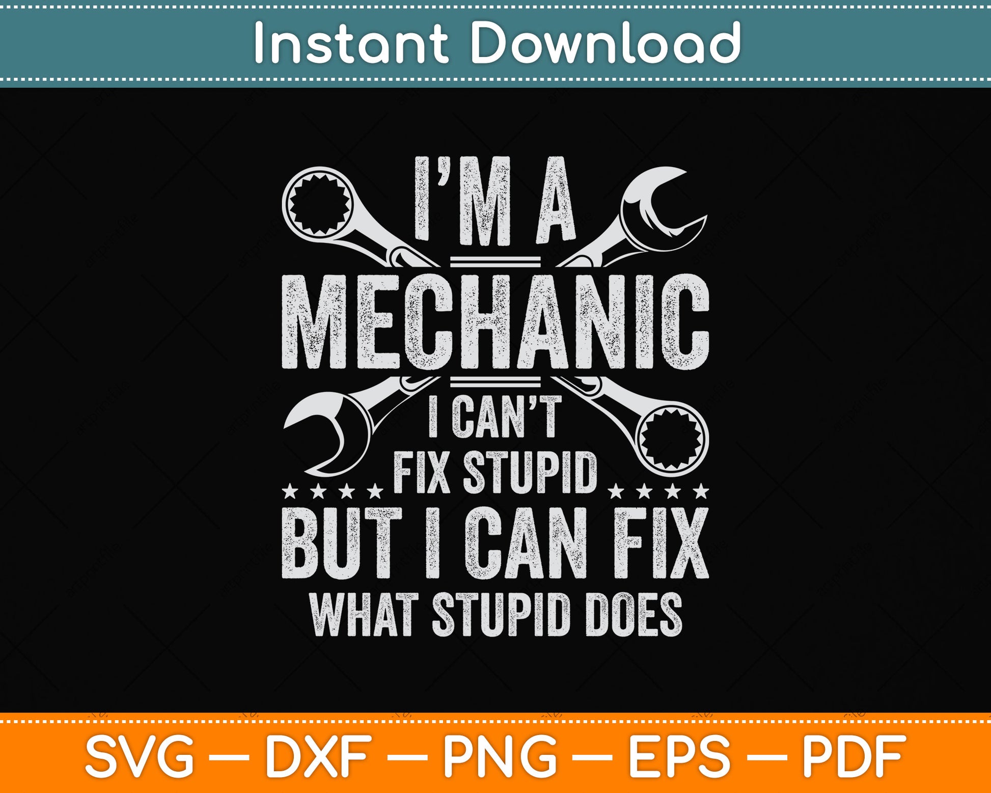 I'm A Mechanic I Can't Fix Stupid Funny Svg Design Digital Cutting File