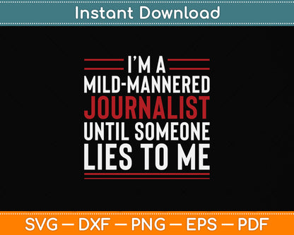 I’m A Mild-mannered Journalist Until Someone Lies To Me Svg Digital Cutting File