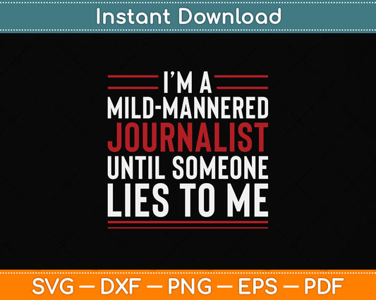 I’m A Mild-mannered Journalist Until Someone Lies To Me Svg Digital Cutting File