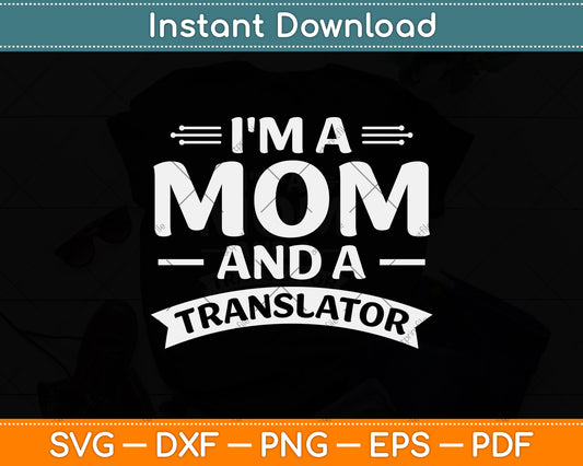 I'm A Mom And A Translator Svg Png Dxf Digital Cutting File