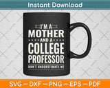 I'm A Mother And A College Professor Svg Png Dxf Digital Cutting File