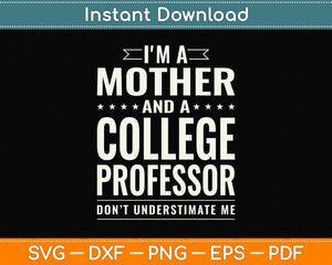 I'm A Mother And A College Professor Svg Png Dxf Digital Cutting File