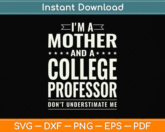 I'm A Mother And A College Professor Svg Png Dxf Digital Cutting File