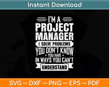 I’m A Project Manager I Solve Problems Svg Png Dxf Digital Cutting File