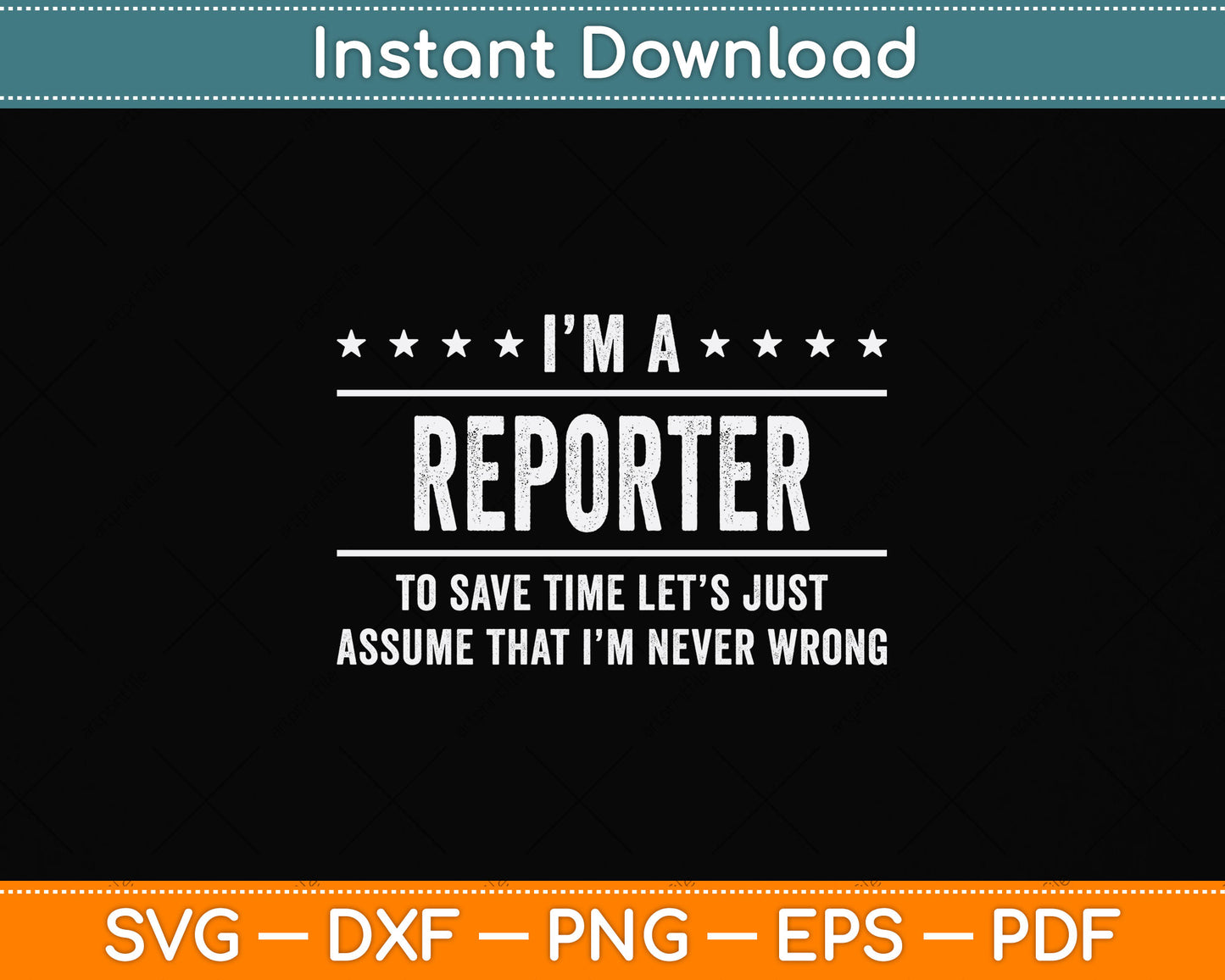 I'm A Reporter Never Wrong Reporter Svg Png Dxf Digital Cutting File