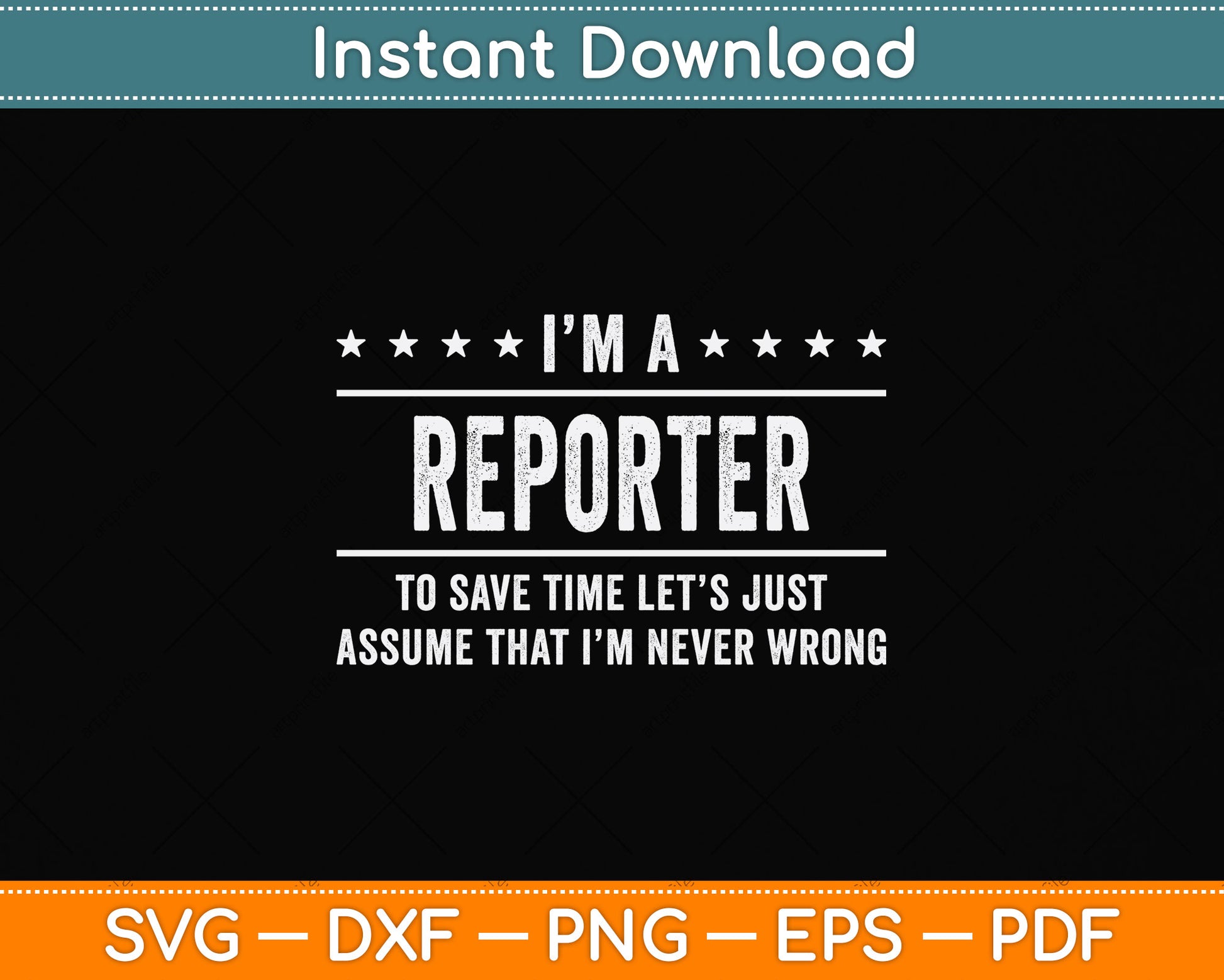 I'm A Reporter Never Wrong Reporter Svg Png Dxf Digital Cutting File