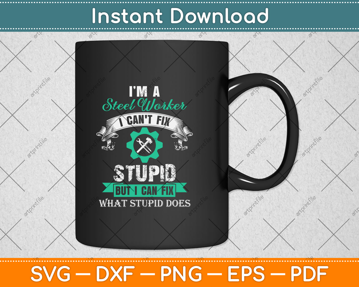 I’m A Steel Worker I Can't Fix Stupid But I Can Fix What Stupid Does Svg Png Dxf File