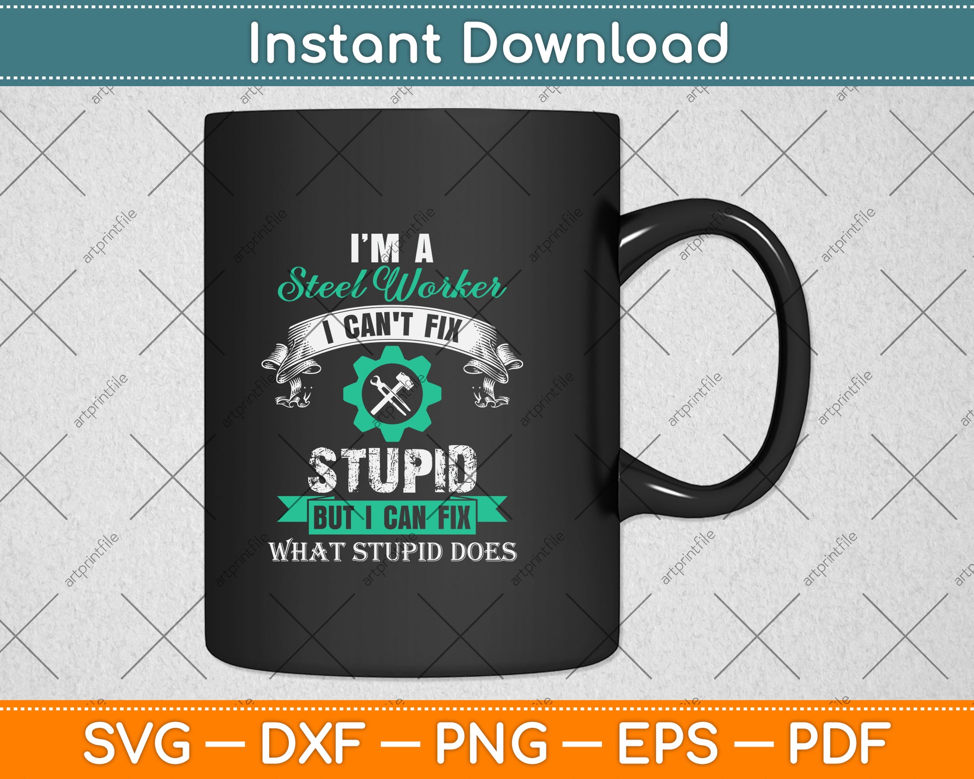 I’m A Steel Worker I Can't Fix Stupid But I Can Fix What Stupid Does Svg Png Dxf File