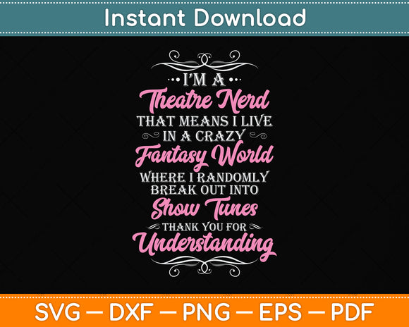 I'm A Theatre Nerd Funny Svg Png Dxf Digital Cutting File