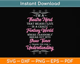 I'm A Theatre Nerd Funny Svg Png Dxf Digital Cutting File