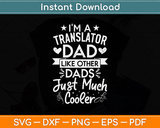 I'm A Translator Dad Like Other Dads Just Much Cooler Svg Png Dxf Digital Cutting File