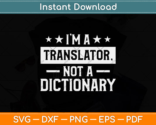I'm A Translator Not A Dictionary Svg Png Dxf Digital Cutting File