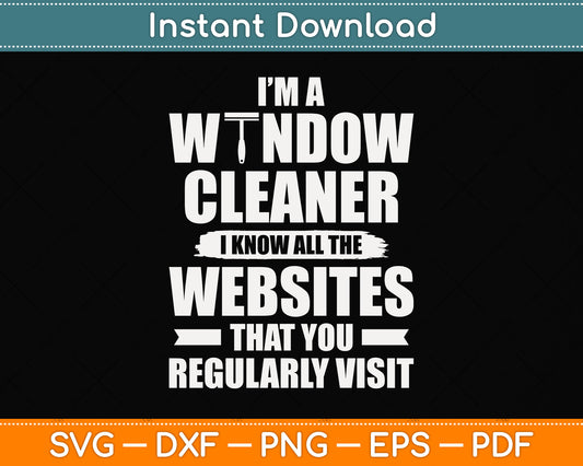 I’m A Window Cleaner Website Funny Cleaning Svg Png Dxf Digital Cutting File