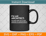 I'm An Architect Funny Svg Png Dxf Digital Cutting File