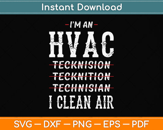 I’m An Hvac Tecknision Tecknition Technisian I Clean Air Svg Png Dxf Digital Cutting File