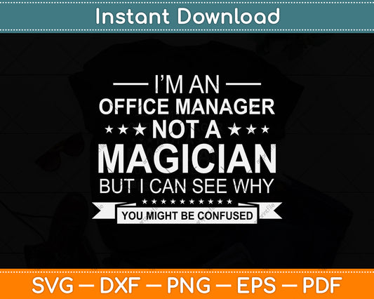 I’m An Office Manager Not a Magician Svg Png Dxf Digital Cutting File