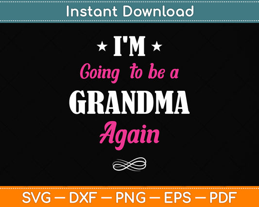 I'm Going To Be A Grandma Again Svg Png Dxf Digital Cutting File