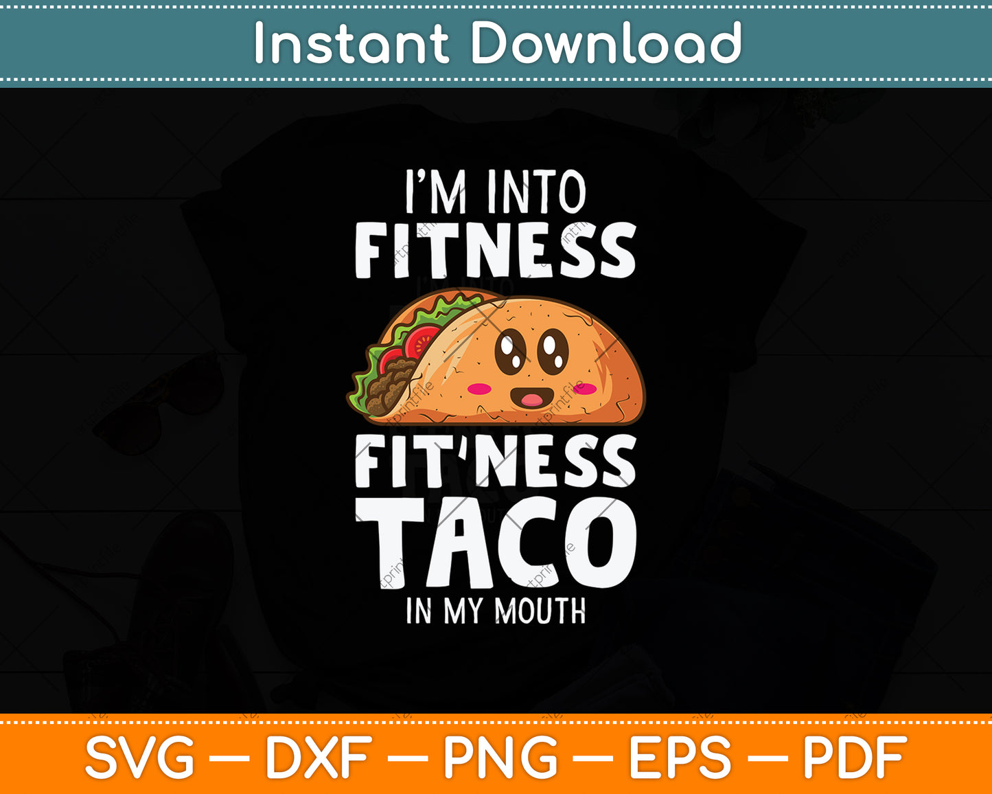 I'm Into Fitness Taco In My Mouth Svg Png Dxf Digital Cutting File