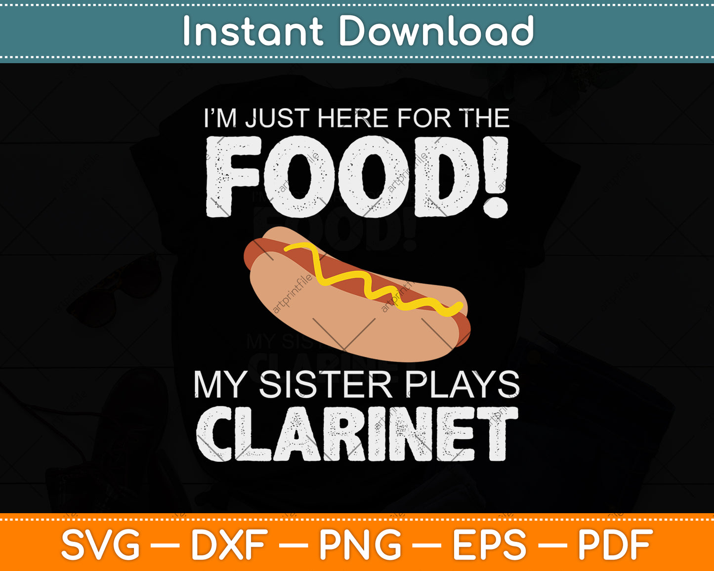 I’m Just Here For The Food! My Sister Plays Clarinet Svg Png Dxf Digital Cutting File