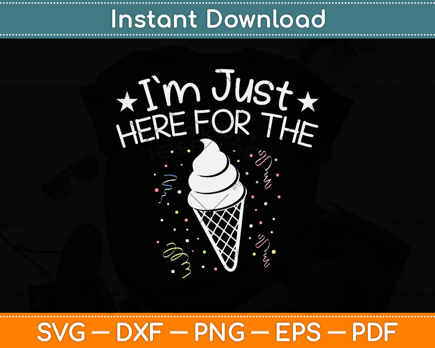 I'm Just Here For The Ice Cream Svg Png Dxf Digital Cutting File