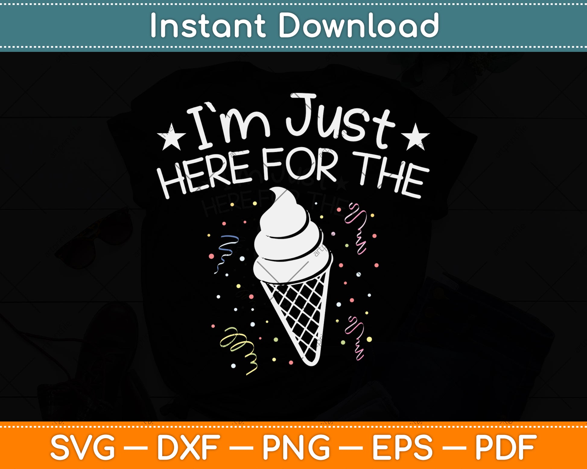 I'm Just Here For The Ice Cream Svg Png Dxf Digital Cutting File