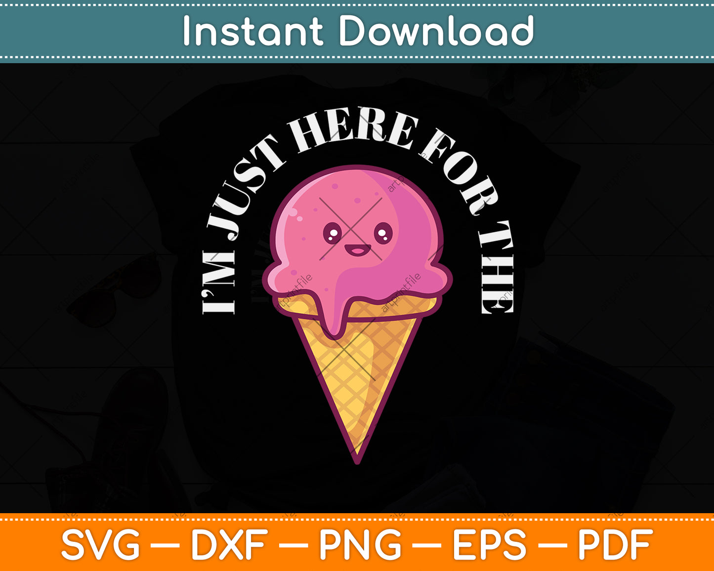 I'm Just Here For The Ice Cream Svg Design Digital Cutting File