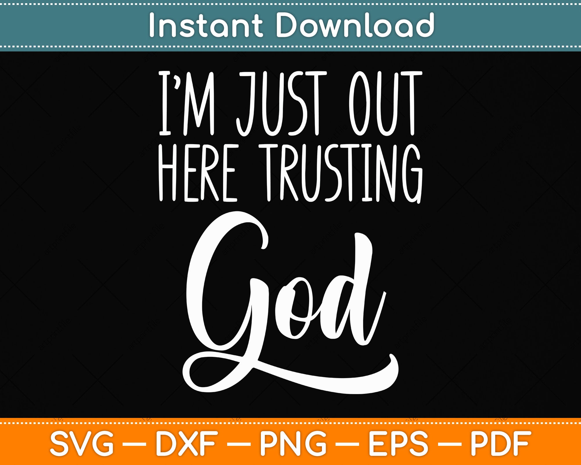 I'm Just Out Here Trusting God Christian Svg Cutting File – artprintfile