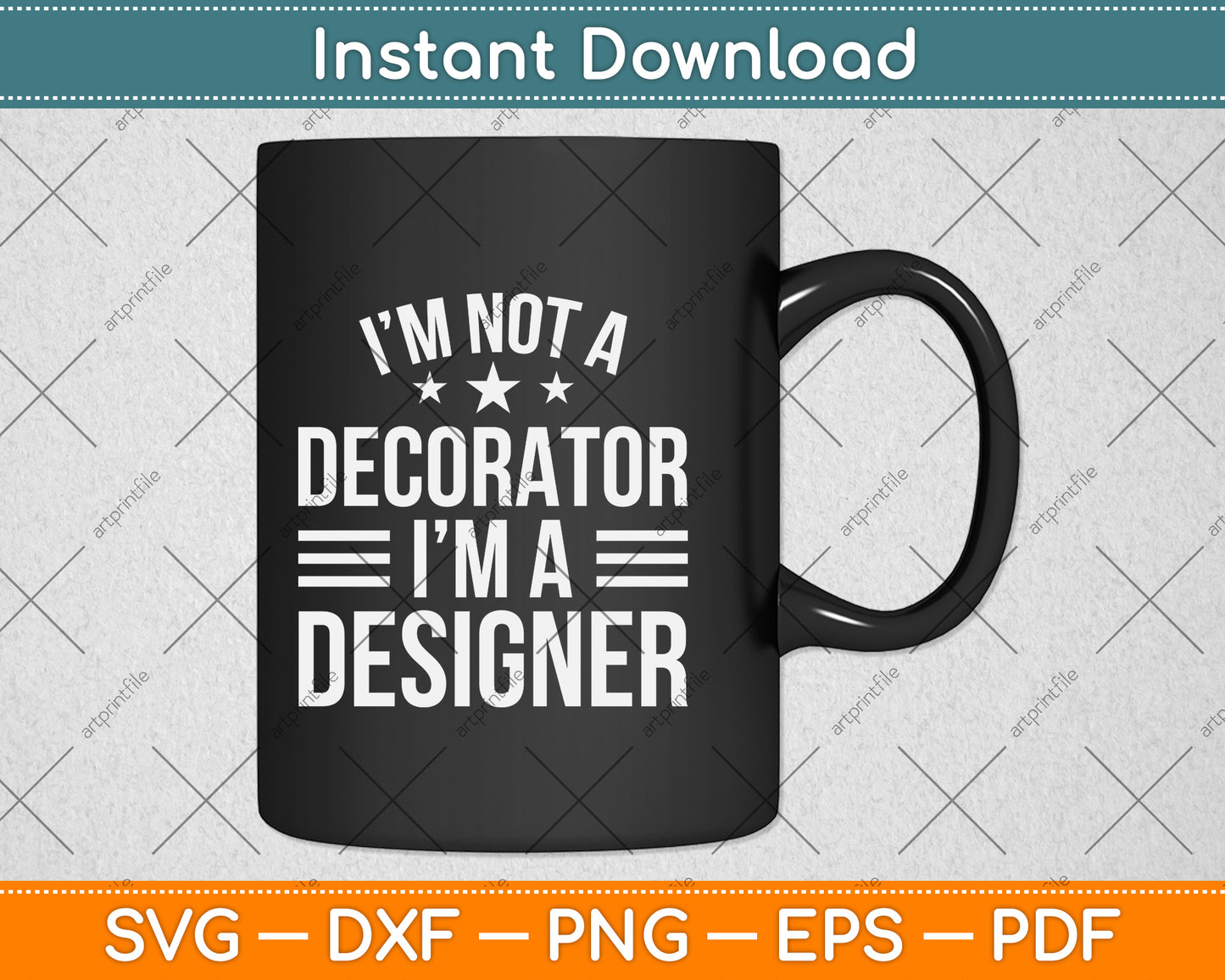 I’m Not A Decorator I’m A Designer Funny Svg Png Dxf Digital Cutting File