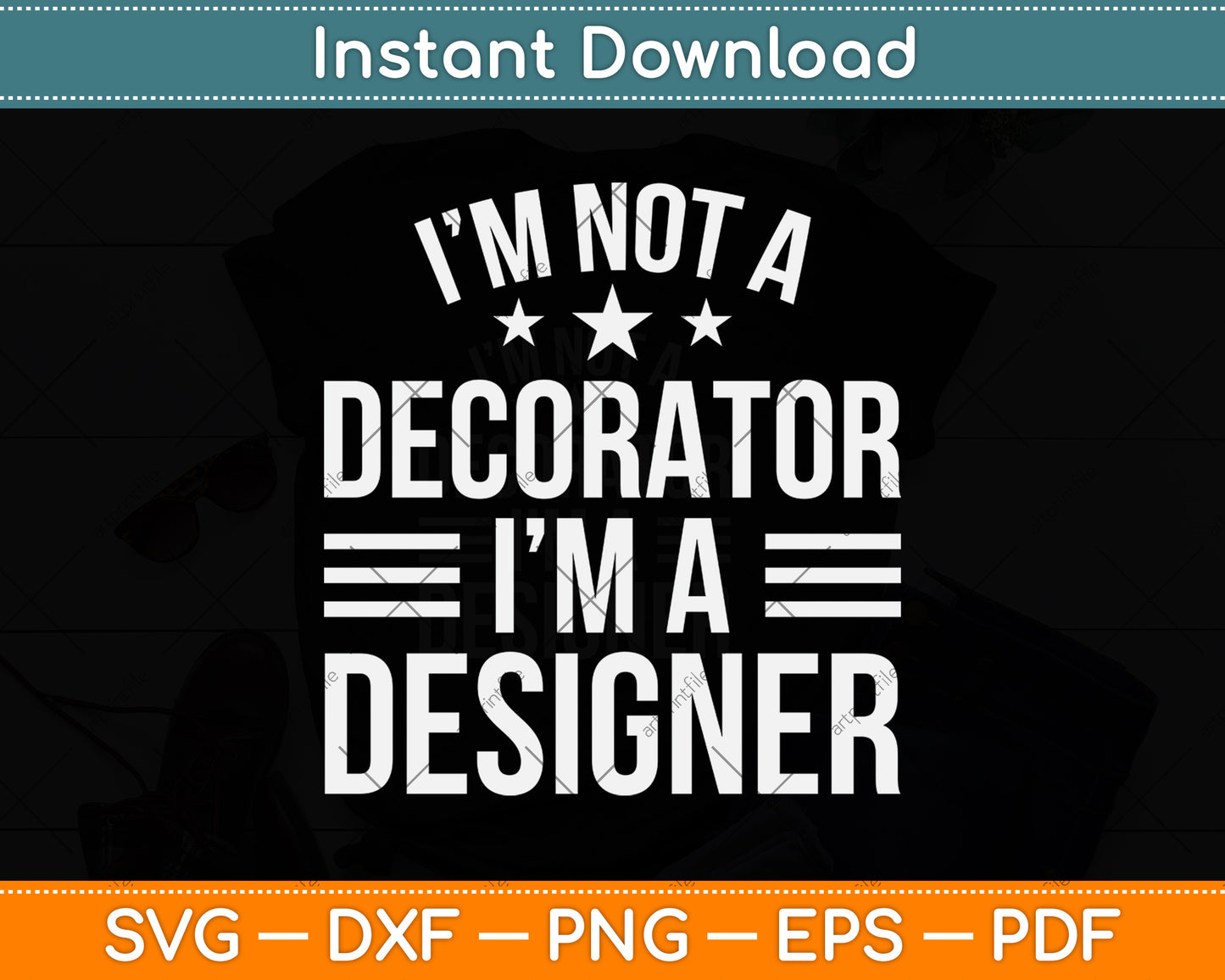 I’m Not A Decorator I’m A Designer Funny Svg Png Dxf Digital Cutting File