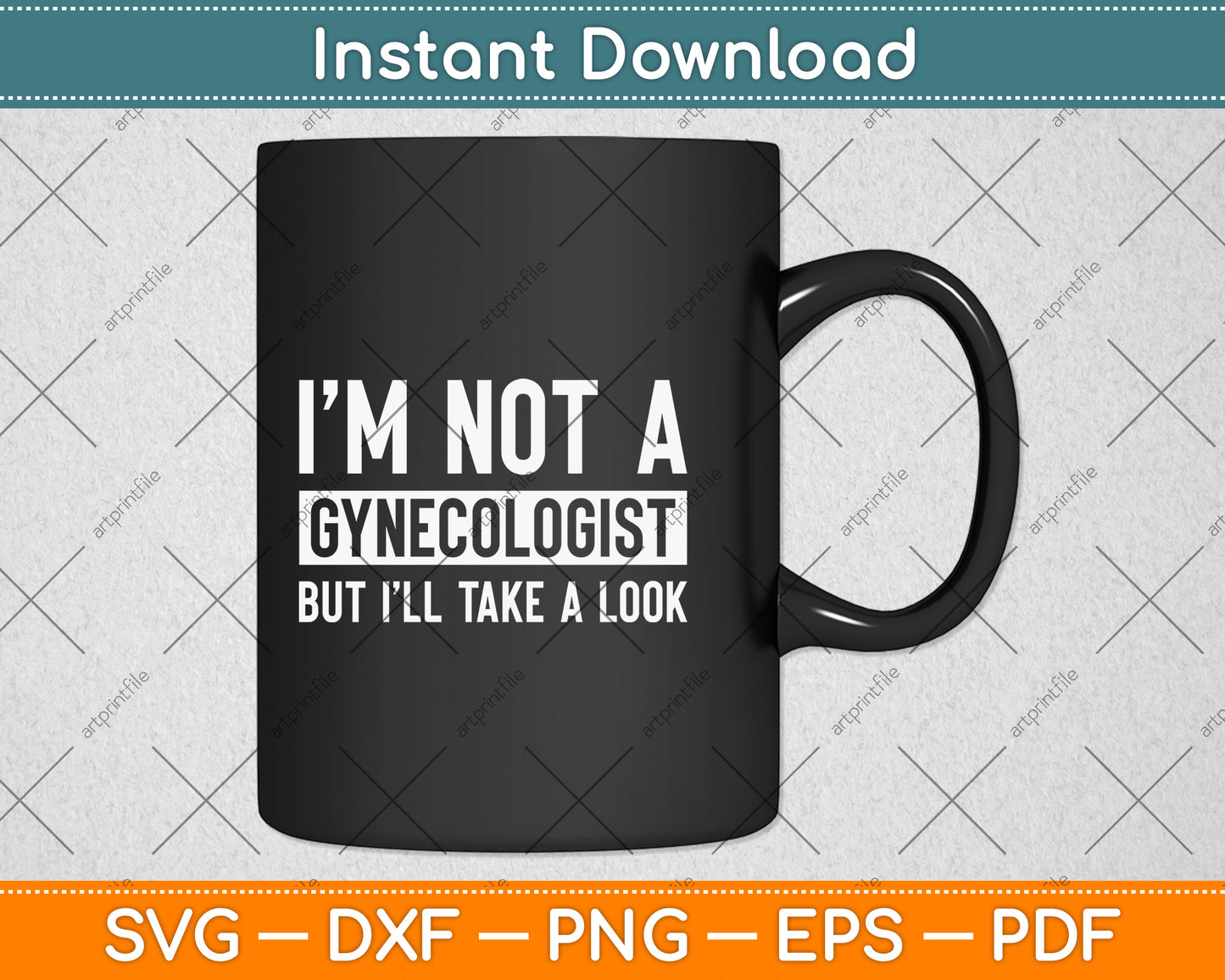 I'm Not A Gynecologist But I'll Take A Look Svg Png Dxf Digital Cutting File