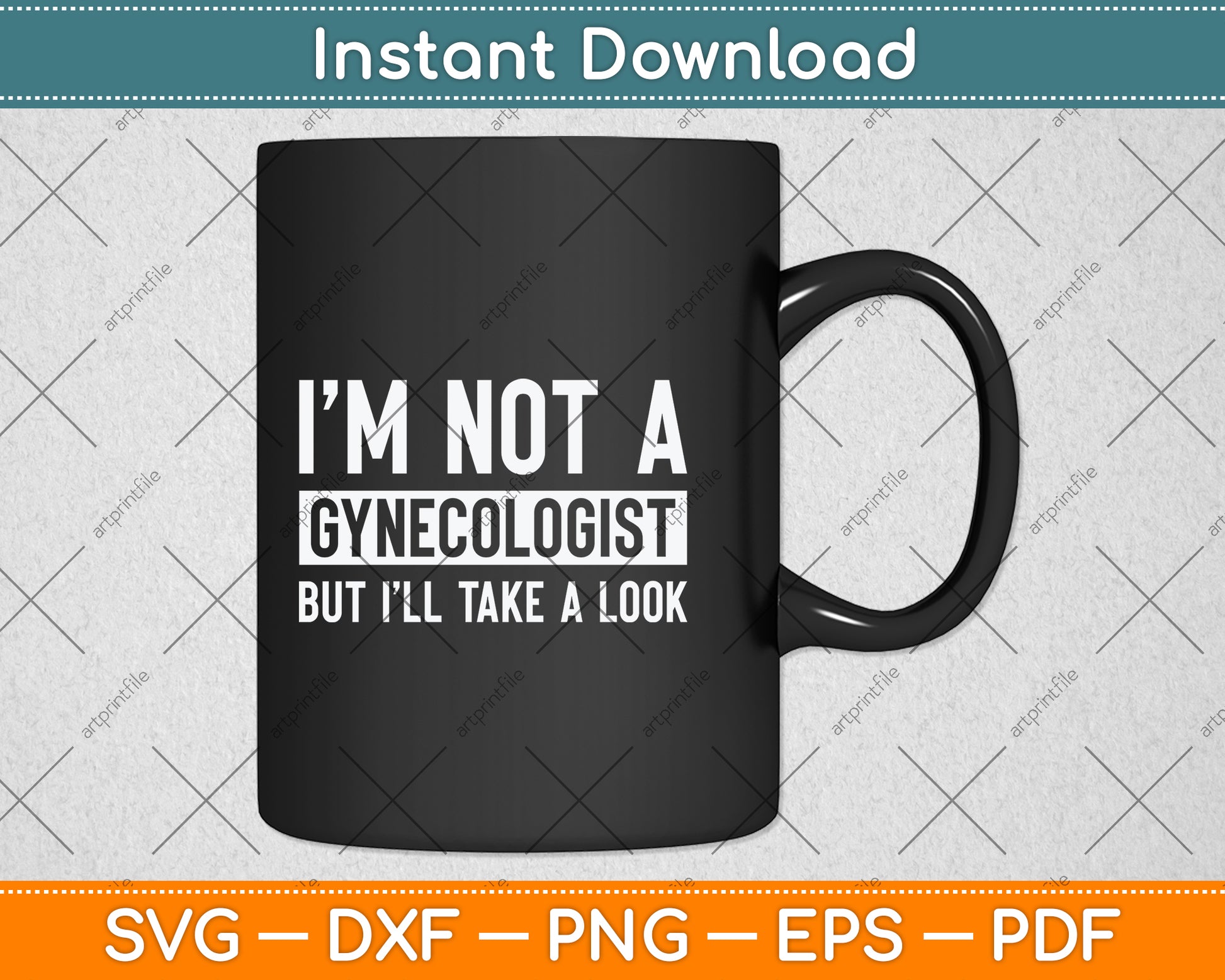 I'm Not A Gynecologist But I'll Take A Look Svg Png Dxf Digital Cutting File