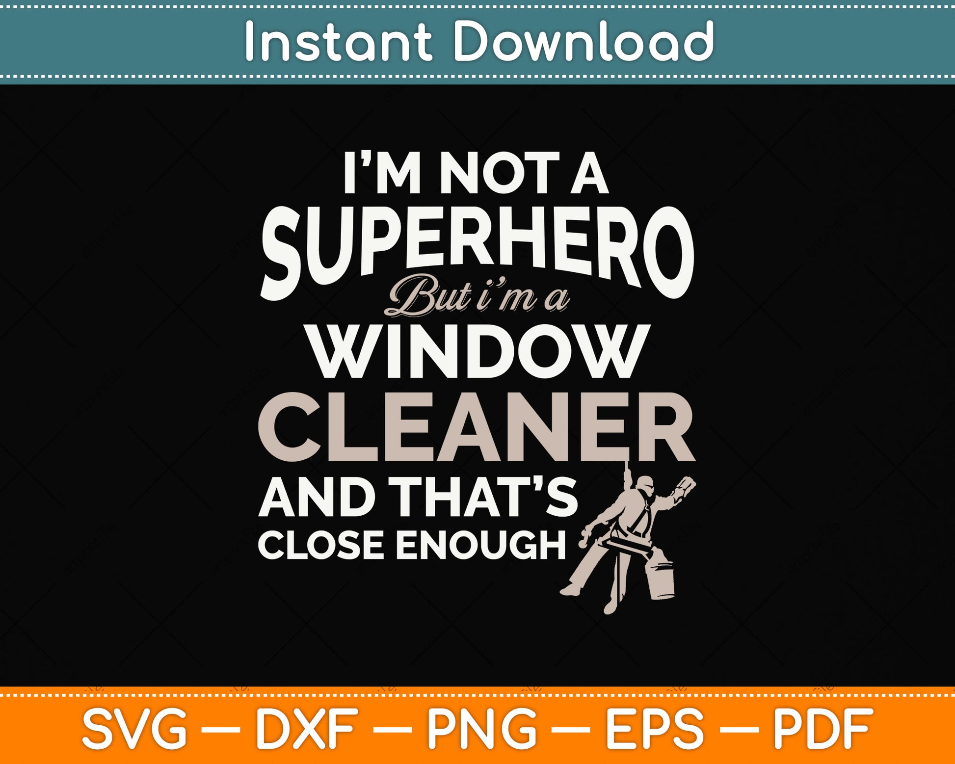 I’m Not A Superhero But I’m A Window Cleaner Svg Png Dxf Digital Cutting File