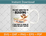 I'm Not Addicted To Reading I Can Stop As Soon As Owl Book Svg Png Dxf Cutting File