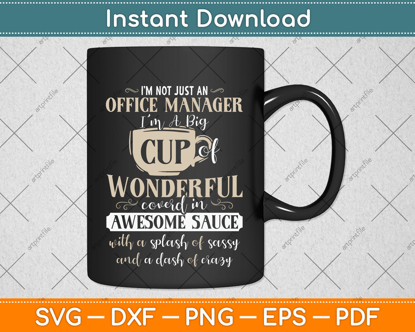 I’m Not Just An Office Manager I'm A Big Cup Of Wonderful Svg Png Dxf Cutting File