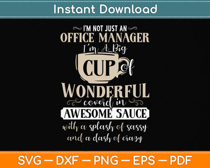 I’m Not Just An Office Manager I'm A Big Cup Of Wonderful Svg Png Dxf Cutting File