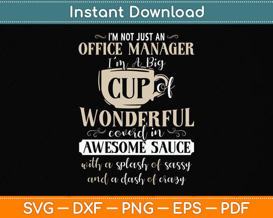 I’m Not Just An Office Manager I'm A Big Cup Of Wonderful Svg Png Dxf Cutting File