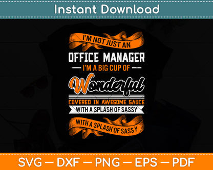 I’m Not Just An Office Manager I'm A Big Cup Of Wonderful Svg Png Dxf Cutting File