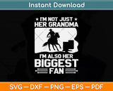 I’m Not Just Her Grandma I'm Also Her Biggest Fan Svg Png Dxf Digital Cutting File