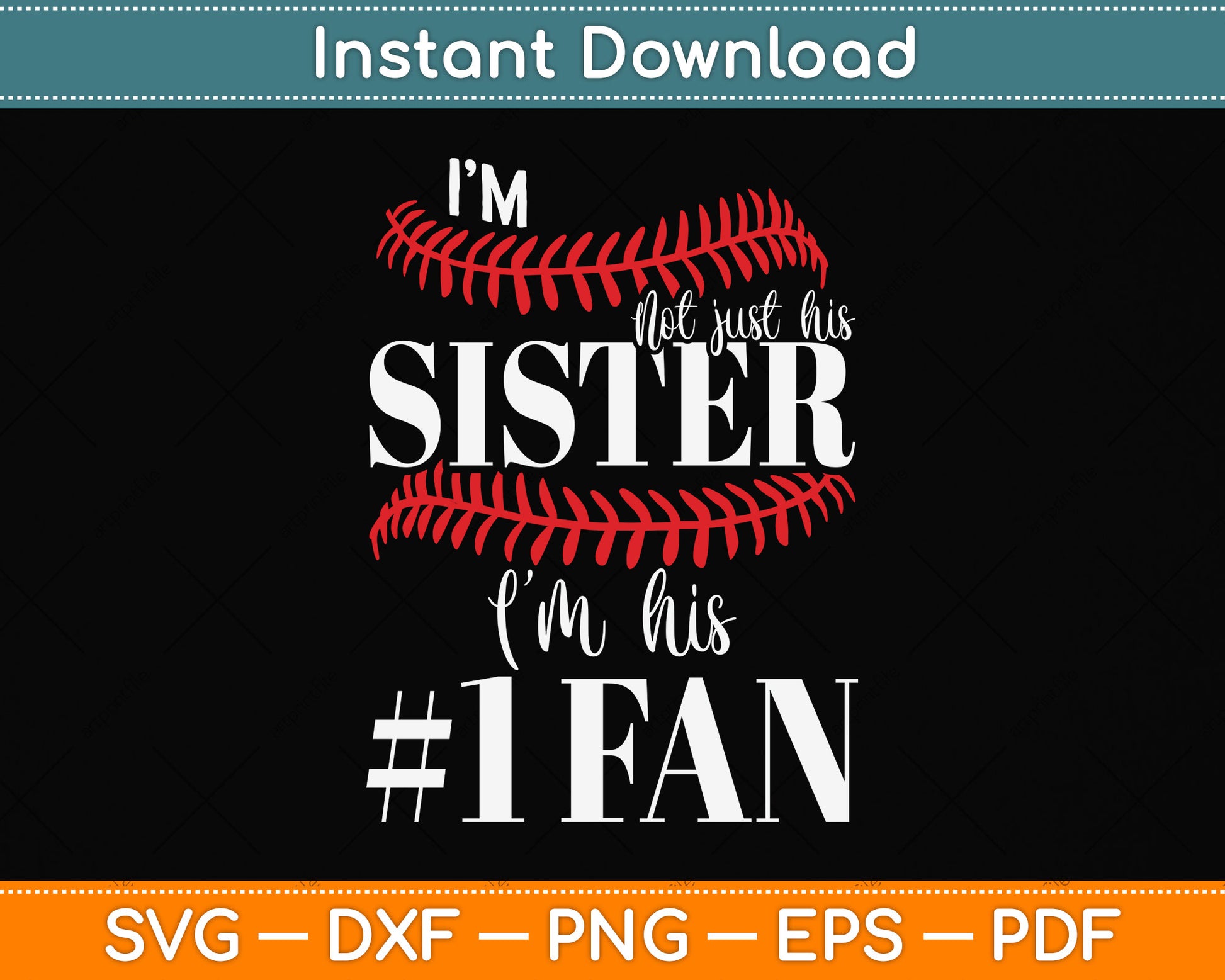 I’m Not Just His Sister I’m His #1 Fan Svg Png Dxf Digital Cutting File