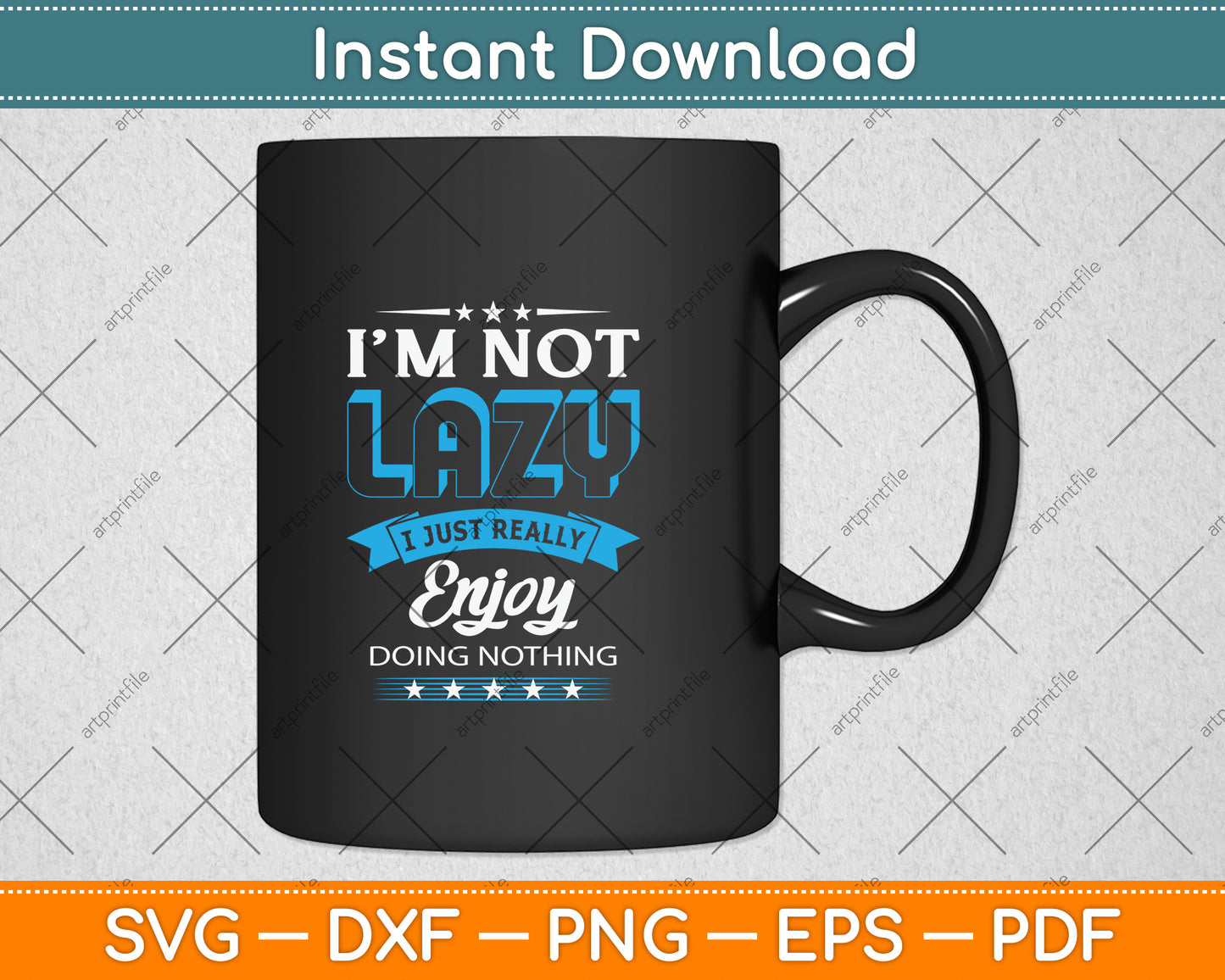 I'm Not Lazy I Just Really Enjoy Doing Nothing Svg Png Dxf Digital Cutting File