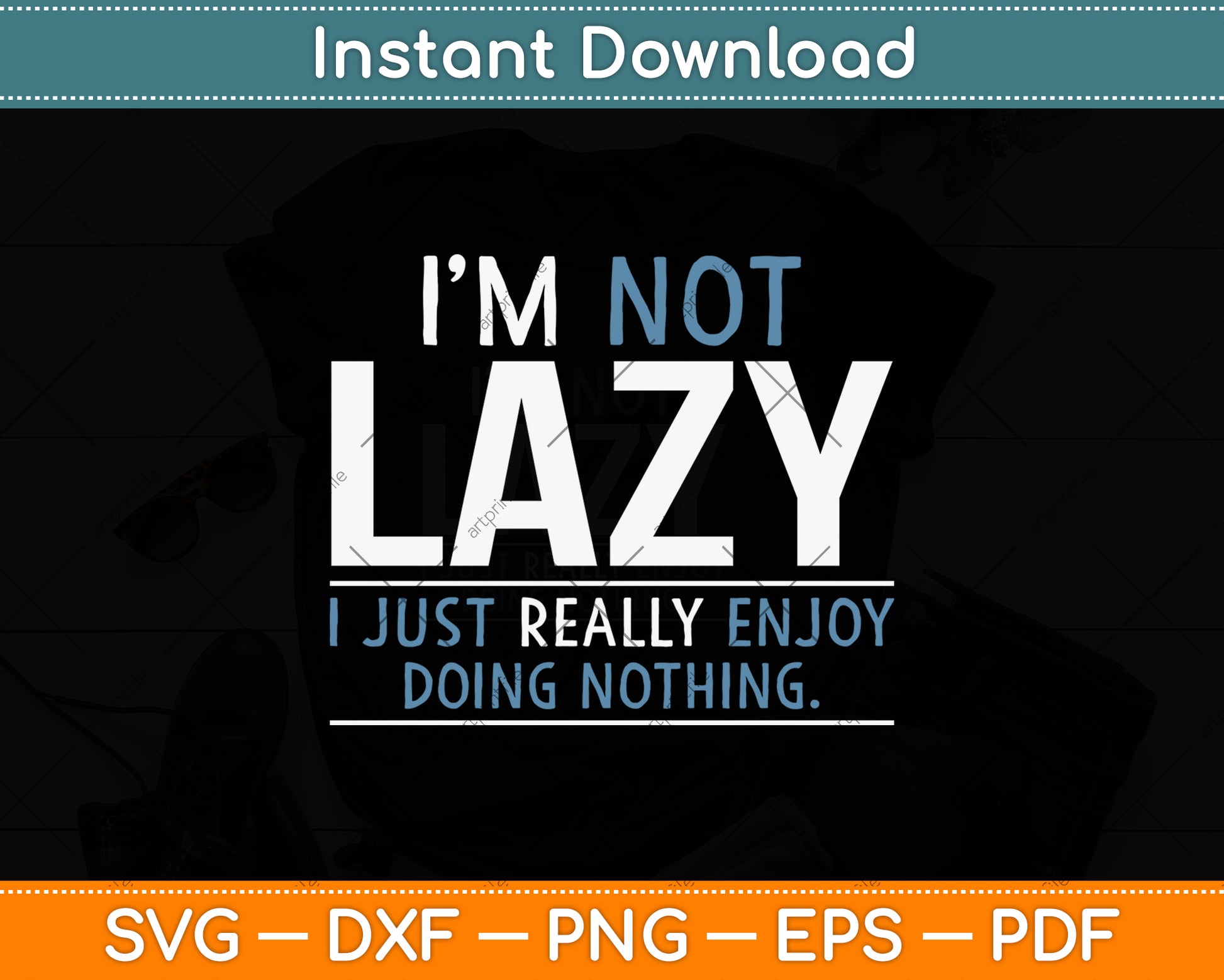 I'm Not Lazy I Just Really Enjoy Doing Nothing Svg Png Dxf Digital Cutting File
