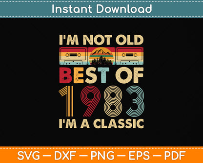 I'm Not Old I'm A Classic Vintage 1983 39th Birthday Svg Png Dxf Digital Cutting File