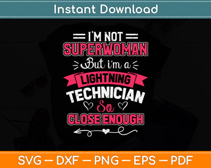 I'm Not Superwoman But I'm A Lightning Technician Svg Png Dxf Digital Cutting File