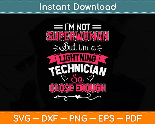 I'm Not Superwoman But I'm A Lightning Technician Svg Png Dxf Digital Cutting File