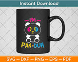 I'm Pan Duh Panda Svg Png Dxf Digital Cutting File