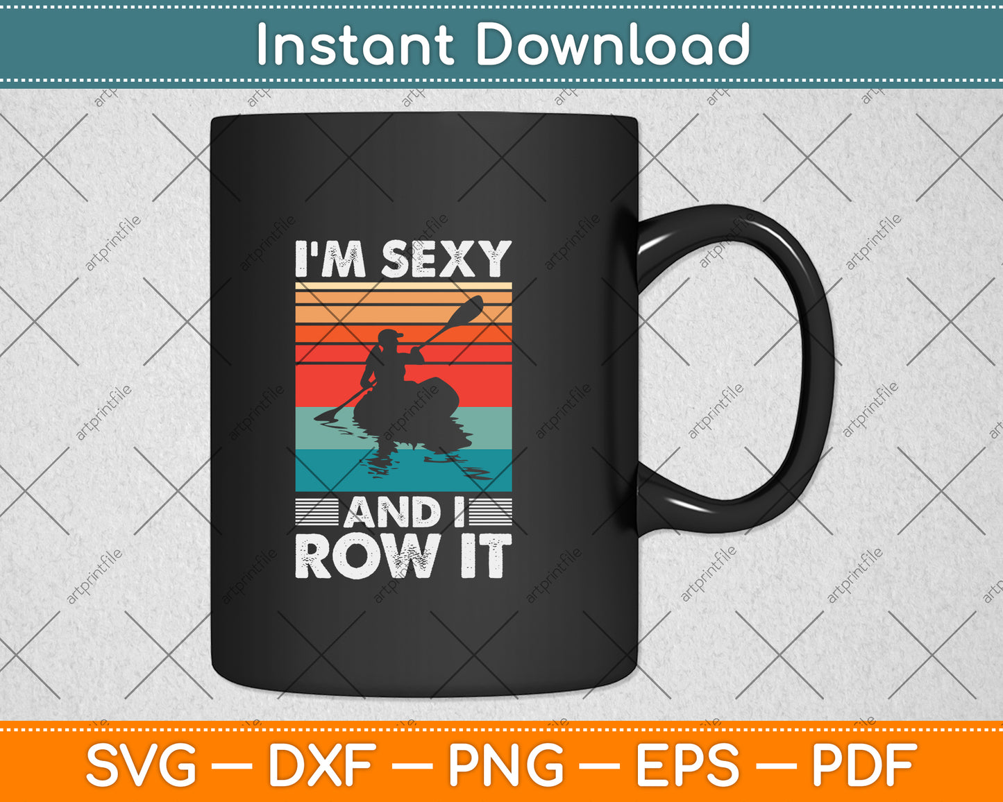 I’m Sexy And I Row It Svg Png Dxf Digital Cutting File