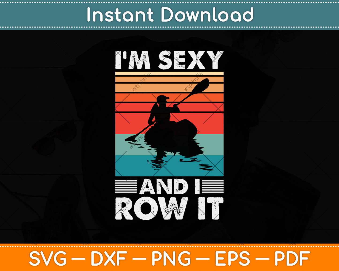 I’m Sexy And I Row It Svg Png Dxf Digital Cutting File