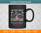 I'm That Crazy Nina Everyone Told You About Mother's Day Svg Digital Cutting File