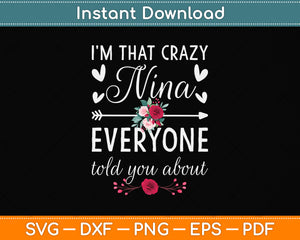 I'm That Crazy Nina Everyone Told You About Mother's Day Svg Digital Cutting File